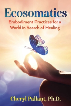 Paperback Ecosomatics: Embodiment Practices for a World in Search of Healing Book