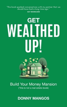 Paperback Get Wealthed Up!: Build Your Money Mansion Book