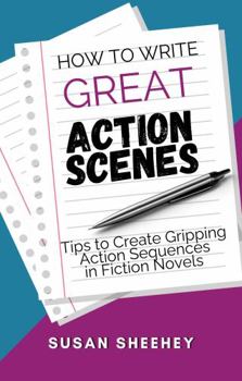 Paperback How to Write Great Action Scenes: Tips to Create Gripping Action Sequences in Fiction Novels Book