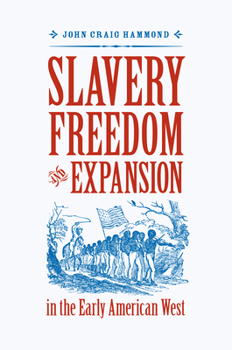 Paperback Slavery, Freedom, and Expansion in the Early American West Book