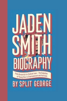 Paperback Jaden Smith Biography: From Karate Kid to Cultural Icon - The Evolution of a Young Star in Entertainment and Activism Book