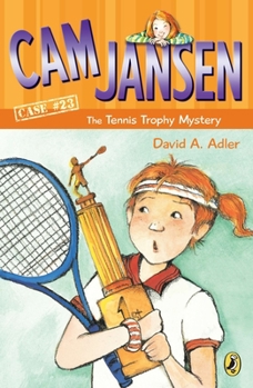 Cam Jansen and the Tennis Trophy Mystery - Book #23 of the Cam Jansen Mysteries