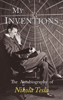 Hardcover My Inventions: The Autobiography of Nikola Tesla Book