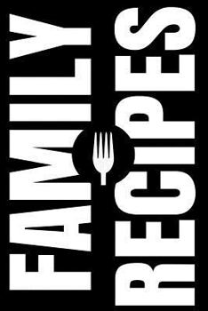 Paperback Family Recipes: Create Your Own Family Cookbook, Blank Cookbook and Recipe Journal Book