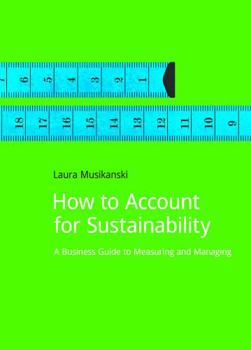 Paperback How to Account for Sustainability: A Simple Guide to Measuring and Managing Book