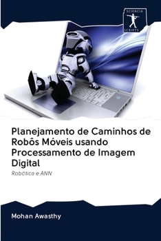 Paperback Planejamento de Caminhos de Robôs Móveis usando Processamento de Imagem Digital [Portuguese] Book