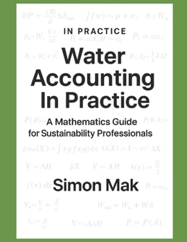 Paperback Water Accounting in Practice: A Mathematics Guide for Sustainability Professional Book