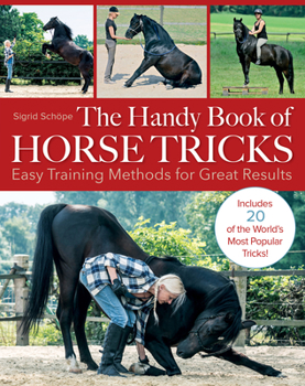 Paperback The Handy Book of Horse Tricks: Easy Training Methods for Great Results Book