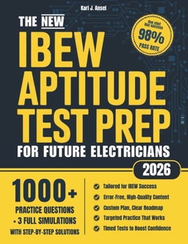 The New IBEW Aptitude Test Prep for Future Electricians: 1000+ Practice Exercises, Real Simulations & Step-by-Step Explanations to Get You Fully Ready and Score High in Algebra, Reading & Mechanics