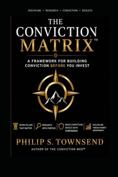 Paperback The Conviction Matrix(TM): A Framework for Building Conviction Before You Invest Book