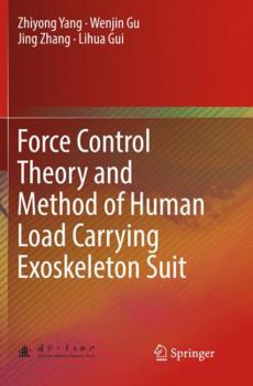 Paperback Force Control Theory and Method of Human Load Carrying Exoskeleton Suit Book