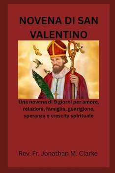 NOVENA DI SAN VALENTINO: Una novena di 9 giorni per amore, relazioni, famiglia, guarigione, speranza e crescita spirituale