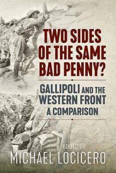 Hardcover Two Sides of the Same Bad Penny: Gallipoli and the Western Front 1915, a Comparison Book