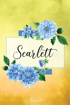 Paperback Scarlett Journal: Blue Dahlia Flowers Personalized Name Journal/Notebook/Diary - Lined 6 x 9-inch size with 120 pages Book