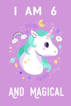 I am 6 And Magical: A fairy birthday journal for 6 year old girls / fairy birthday notebook for 6 year old girls birthday with more artwork inside on ... journal. 100 Pages, 6x9 Unique B-day Diary,