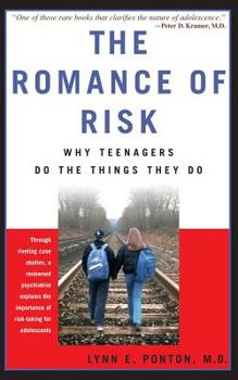 Paperback The Romance of Risk: Why Teenagers Do the Things They Do Book