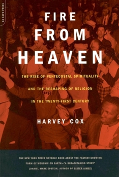 Paperback Fire from Heaven: The Rise of Pentecostal Spirituality and the Reshaping of Religion in the 21st Century Book