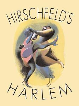 Hardcover Hirschfeld's Harlem: Manhattan's Legendary Artist Illustrates This Legendary City Within a City Book