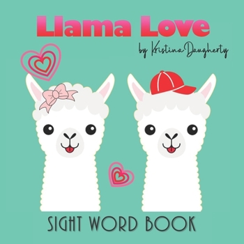 Paperback Llama Love: Sight Word Book, Early Learning Beginner Reader, Teaching Love, Emotions and Feelings Book