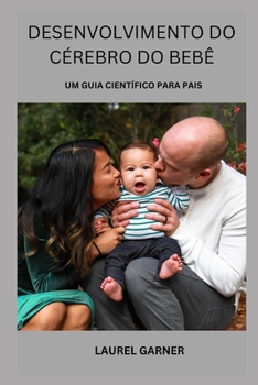 Paperback Desenvolvimento Do Cérebro Do Bebê: Um Guia Científico Para Pais [Portuguese] Book