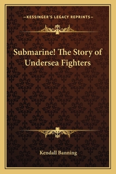 Submarine! The Story of Undersea Fighters