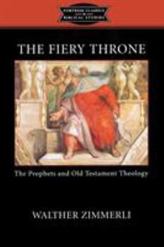 Paperback The Fiery Throne: The Prophets and Old Testament Theology Book