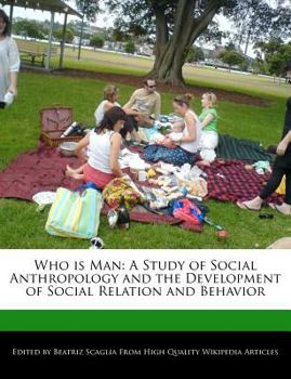 Paperback Who Is Man: A Study of Social Anthropology and the Development of Social Relation and Behavior Book