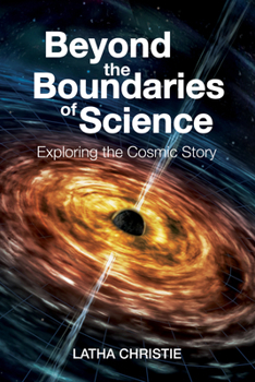 Hardcover Beyond the Boundaries of Science: Exploring the Cosmic Story Book