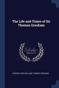 Paperback The Life and Times of Sir Thomas Gresham Book