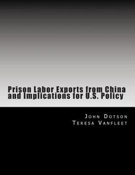 Paperback Prison Labor Exports from China and Implications for U.S. Policy Book