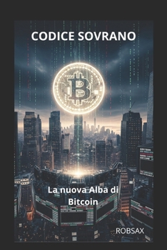 Paperback Codice Sovrano: LA nuova Alba di Bitcoin [Italian] Book