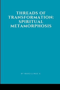 Paperback Threads of Transformation: Spiritual Metamorphosis Book