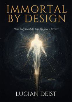Paperback IMMORTAL BY DESIGN: A New Framework for Life, Death, and the Immortal Self Book
