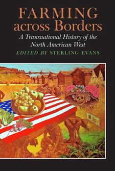 Farming across Borders: A Transnational History of the North American West - Book  of the Connecting the Greater West Series