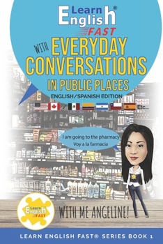 Paperback Learn English Fast With Everyday Conversations In Public Places: English/Spanish Edition Book