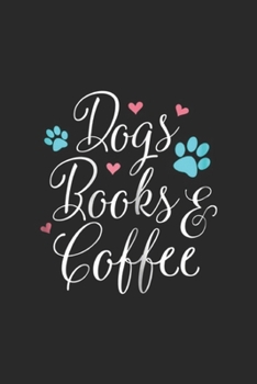 Paperback Dogs Books & Coffee: Womens Dogs Books And Coffee Journal/Notebook Blank Lined Ruled 6x9 100 Pages Book