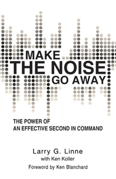Paperback Make the Noise Go Away: The Power of an Effective Second-in-Command Book