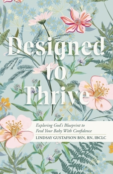 Paperback Designed to Thrive: Exploring God's Blueprint to Feed Your Baby with Confidence Book