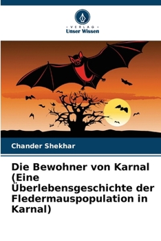 Die Bewohner von Karnal (Eine Überlebensgeschichte der Fledermauspopulation in Karnal) (German Edition)
