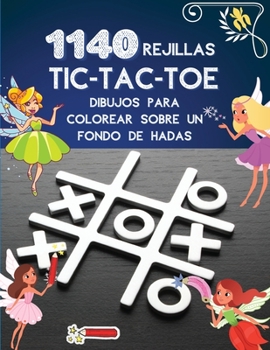1140 rejillas TIC-TAC-TOE Dibujos para colorear sobre un fondo de hadas: Libro del juego Tic Tac Toe 1140 rompecabezas Lindo colorido de hadas con instrucciones y tarjeta de puntuaci�n de viaje
