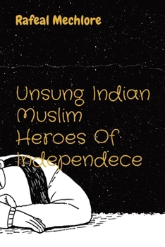 Paperback Unsung Indian Muslim Heroes Of Independece Book