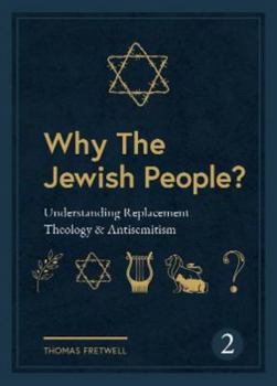 Why the Jewish People: Understanding Replacement Theology & Antisemitism
