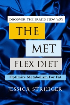 Paperback Discover the Brand New the Met Flex Diet: Optimize Metabolism For Fat Book