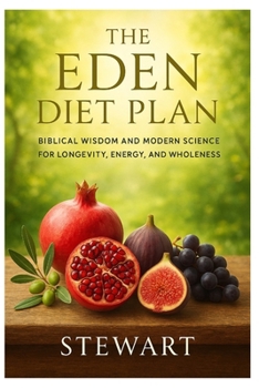 Paperback The Eden Diet Plan: Biblical Wisdom and Modern Science for Longevity, Energy, and Wholeness Book