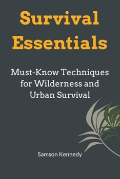 Paperback Survival Essentials: Must-Know Techniques for Wilderness and Urban Survival Book