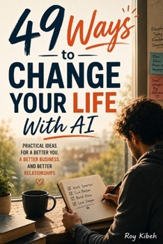 Paperback 49 Ways To Change Your Life With AI: Practical Ideas For A Better You Book