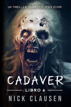 Cadavre 6: Thriller de zombie apocalyptique (French Edition) - Book #6 of the Cadaver