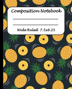 Paperback Wide Ruled Composition Notebook: Wide Ruled Line Paper Journal Notebook: Pineapple Pattern Blank lined Writing book Workbook for Elementary school kid Book