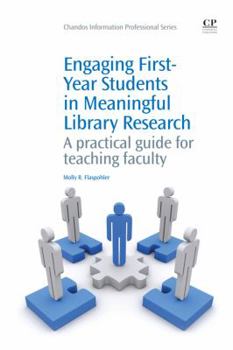 Paperback Engaging First-Year Students in Meaningful Library Research: A Practical Guide for Teaching Faculty Book