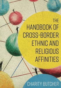 The Handbook of Cross-Border Ethnic and Religious Affinities